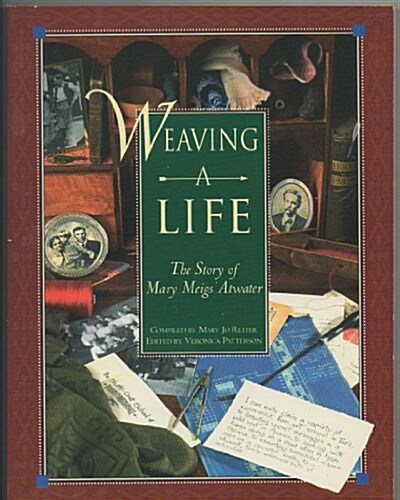 Weaving a Life: The Story of Mary Meigs Atwater (Paperback)