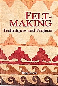 Feltmaking: Techniques and Projects (Paperback)