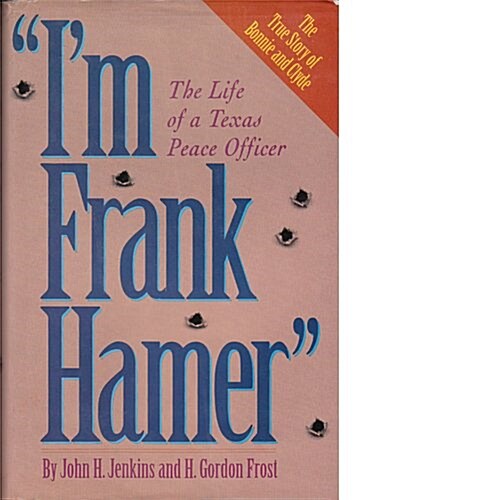 Im Frank Hamer: The Life of a Texas Peace Officer (Hardcover, 1ST)