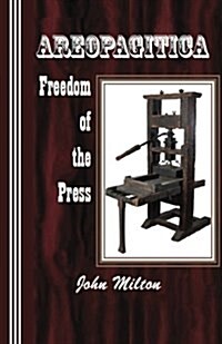 Areopagitica: Freedom of the Press (Paperback)