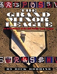 The Grand Minor League: An Oral History of the Old Pacific Coast League (Hardcover)