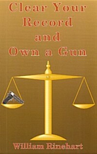 Clear Your Record and Own a Gun (Paperback)