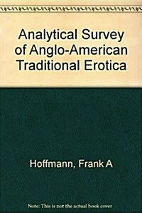 Analytical Survey of Anglo-American Traditional Erotica. (Hardcover, First Edition)