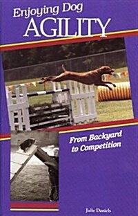 Enjoying Dog Agility: From Backyard to Competition (Hardcover, illustrated edition)