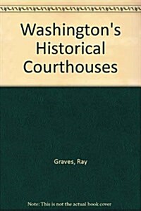 Washingtons Historical Courthouses (Hardcover)