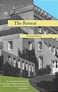 The Retreat - A Semi-Fictional Memoir Exploring Common Problems in Meditation and Contemporary Spirituality (Paperback)