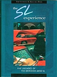 The SL Experience: The Ultimate Mercedes-Benz SL Resource Book (Hardcover, 1st)