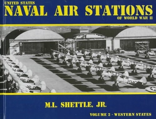 United States Naval Air Stations of World War II, Vol. 2: Western States (Hardcover)