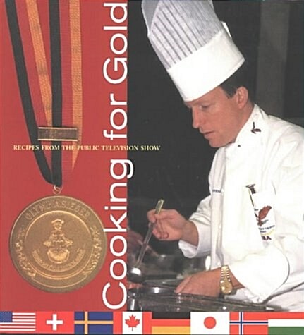 Cooking for Gold: Recipes from the Culinary Olympics (Pbs Cooking Series) (Paperback)