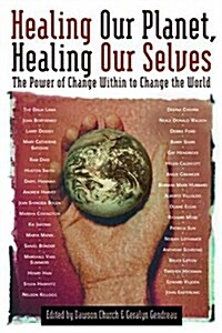 Healing Our Planet, Healing Our Selves: The Power of Change Within to Change the World (Hardcover)