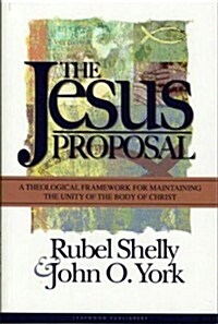 The Jesus Proposal: A Theological Framework for Maintaining the Unity of the Body of Christ (Paperback)