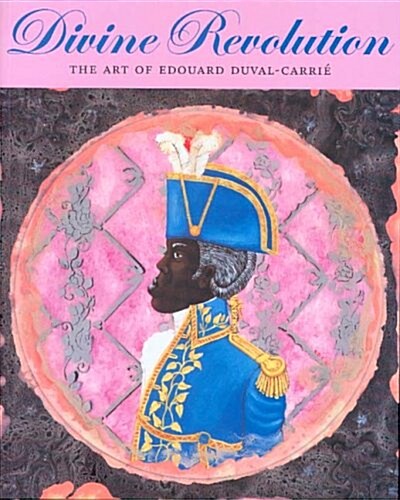 Divine Revolution : the Paintings of Edouard Duval Carrie (Paperback, 1ST)