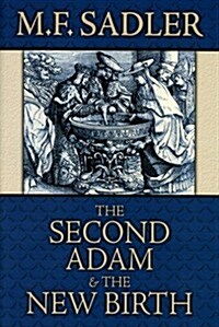 The Second Adam and the New Birth: The Doctrine of Baptism as Contained in Holy Scripture (Paperback)