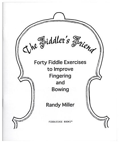 The Fiddlers Friend: Forty Fiddle Exercises (Paperback, 1st)