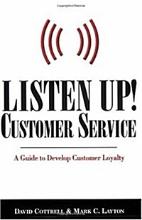 Listen Up, Customer Service: A Guide to Develop Customer Loyalty (Paperback)