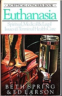Euthanasia: Spiritual, Medical&Legal Issues in Terminal Health Care (Paperback)