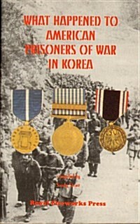 What Happened to American Prisoners of War in Korea (Paperback)