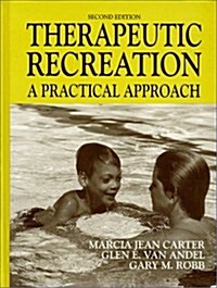 Therapeutic Recreation: A Practical Approach (Paperback, 2nd)