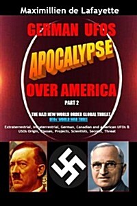 German UFOs Apocalypse Over America. UFOs World War Three. Part 2 (Paperback)