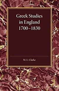 Greek Studies in England 1700–1830 (Paperback)