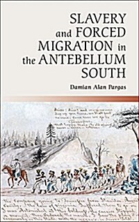 Slavery and Forced Migration in the Antebellum South (Paperback)