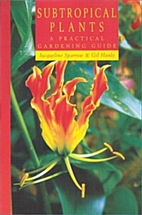 Subtropical Plants: A Practical Gardening Guide (Paperback)