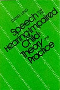 Speech and the Hearing-Impaired Child: Theory and Practice (Paperback, 1st)