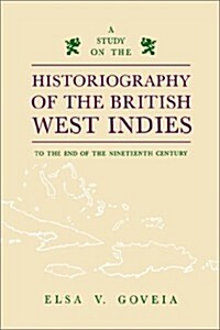 Study on the Historiography of the British West Indies to the End of the Nineteenth Century (Paperback)