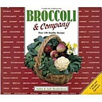 Broccoli and Company: Over 100 Recipes for Broccoli, Brussels Sprouts, Cabbage, Cauliflower, Collards, Kale, Kohlrabi, Mustard, Rutabaga, and Turnip (Paperback)