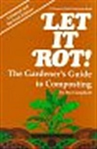 Let It Rot! the Gardeners Guide to Composting (Down-to-Earth Book) (Paperback, Updtd&Rev)