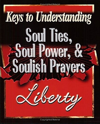 Soul Ties, Soul Power, and Soulish Prayers (Paperback)