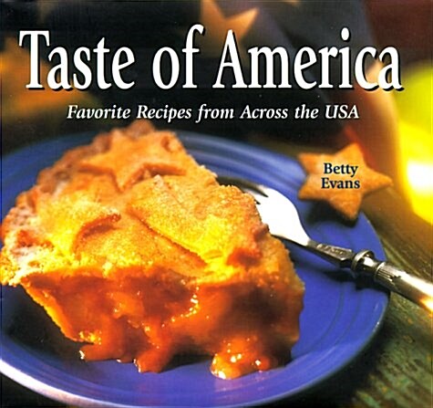 Taste of America: Favorite Recipes from Across the USA (Hardcover, illustrated edition)