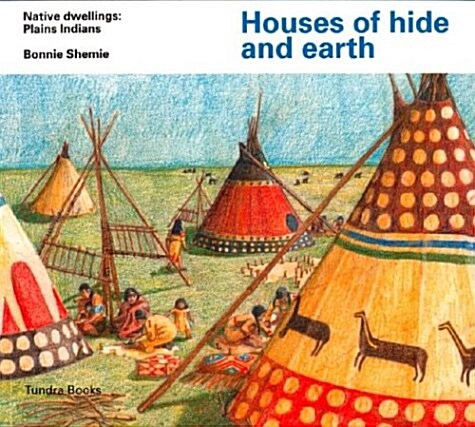 Houses of hide and earth (Native Dwellings) (Hardcover)