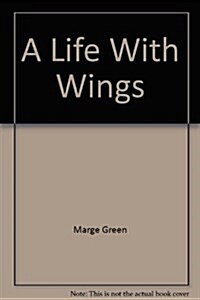 A Life With Wings (Paperback)