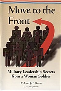 Move to the Front: Military Leadership Secrets from a Woman Soldier (Hardcover)