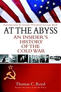 At the Abyss: An Insiders History of the Cold War (Hardcover, First Edition)