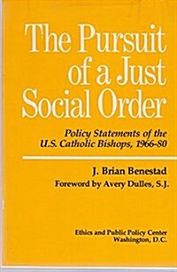 Pursuit of a Just Social Order: Policy Statements of the U. S. Catholic Bishops, 1966-80 (Paperback)