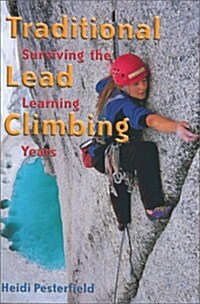 Traditional Lead Climbing: Surviving the Learning Years (Paperback, 1st)