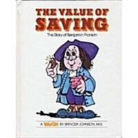 The Value of Saving: The Story of Benjamin Franklin (Valuetales Series) (Hardcover, 1st)