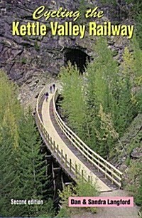 Cycling the Kettle Valley Railway (Paperback, 2nd)