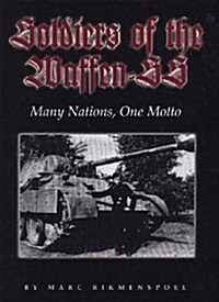 Soldiers of the Waffen-SS: Many Nations, One Motto (Hardcover, First Edition)