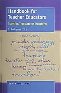 Handbook for Teacher Educators: Transfer, Translate or Transform (Paperback)