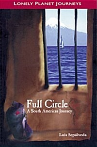 Full Circle: A South American Journey (Lonely Planet Journeys) (Paperback)