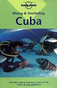 Diving & Snorkeling Cuba (Lonely Planet Diving & Snorkeling Great Barrier Reef) (Paperback, 2nd)