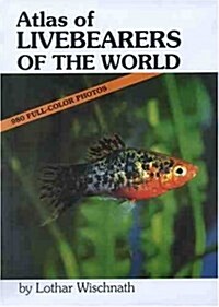 Atlas of Livebearers of the World (Hardcover, 0)