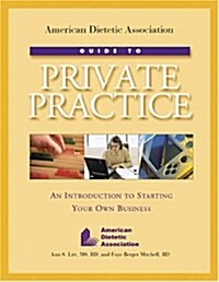 American Dietetic Association Guide To Private Practice (Paperback)