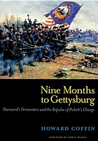 Nine Months to Gettysburg: Stannards Vermonters and the Repulse of Picketts Charge (Hardcover, 1st)