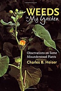 Weeds in My Garden: Observations on Some Misunderstood Plants (Hardcover)