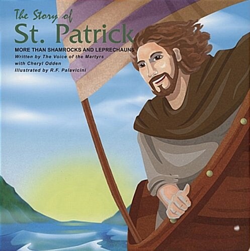 The Story of St. Patrick: More Than Shamrocks and Leprechauns (Hardcover)