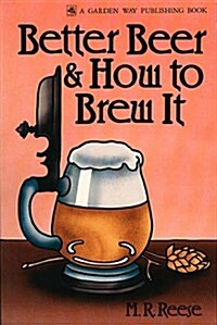 Better Beer & How to Brew It (Paperback)